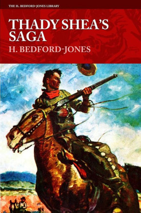 Thady Shea's Saga (The H. Bedford-Jones Library)