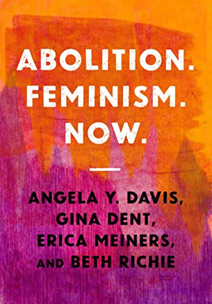 Abolition. Feminism. Now. (Abolitionist Papers)