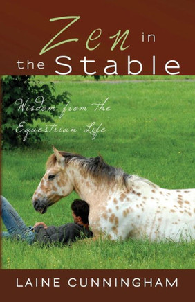 Zen In The Stable : Wisdom From The Equestrian Life - 9781946732125