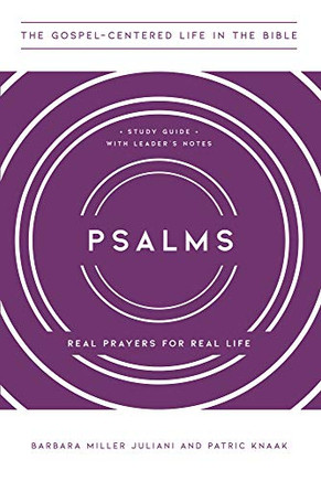 Psalms: Real Prayers For Real Life, Study Guide With Leader'S Notes Psalms: Real Prayers For Real Life, Study Guide With Leader'S Notes
