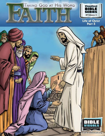 Faith: Taking God At His Word: New Testament Volume 5: Life Of Christ Part 5 (Visualized Bible Flash Card Format)
