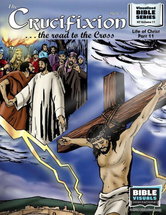 The Crucifixion Part 1: The Road To The Cross: New Testament Volume 11: Life Of Christ Part 11 (Visualized Bible Flash Card Format)