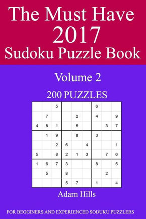 The Must Have 2017 Sudoku Puzzle Book: 200 Puzzles Volume 2