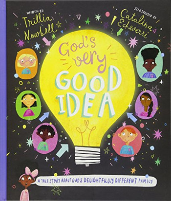 God'S Very Good Idea: A True Story Of God'S Delightfully Difurent Family (Tales That Tell The Truth)