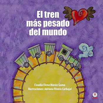 El Tren Más Pesado Del Mundo (Spanish Edition)