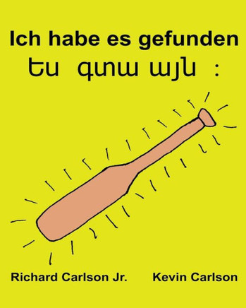 Ich Habe Es Gefunden: Ein Bilderbuch Für Kinder Deutsch-Armenisch (German And Armenian Edition)