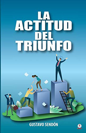 La actitud del triunfo (Spanish Edition)