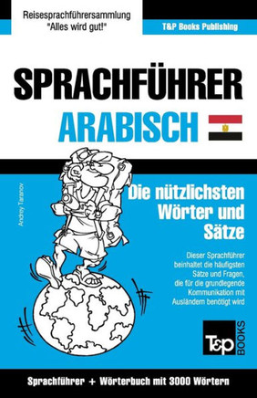 Sprachfuhrer Deutsch-Agyptisch-Arabisch Und Thematischer Wortschatz Mit 3000 Wortern