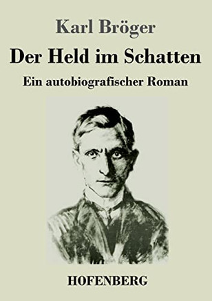 Der Held Im Schatten: Ein Autobiografischer Roman (German Edition)