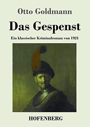 Das Gespenst: Ein klassischer Kriminalroman von 1921 (German Edition)