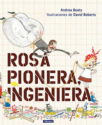 Rosa Pionera, Ingeniera / Rosie Revere, Engineer (Los Preguntones / The Questioneers) (Spanish Edition)