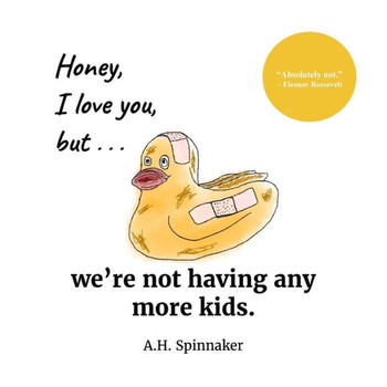 Honey, I Love You, But We'Re Not Having Any More Kids