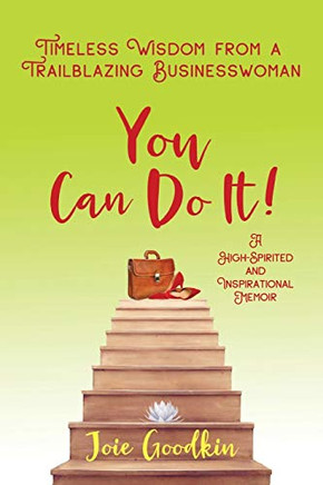 You Can Do It!: Timeless Wisdom from a Trailblazing Businesswoman