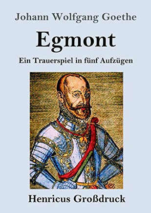 Egmont (Großdruck): Ein Trauerspiel in fünf Aufzügen (German Edition) - 9783847846673