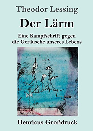Der L?Ñrm (Gro??druck): Eine Kampfschrift Gegen Die Ger?Ñusche Unseres Lebens (German Edition) - Paperback