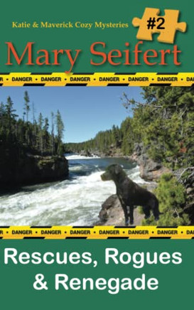 Rescues, Rogues & Renegade (Katie And Maverick Cozy Mysteries)