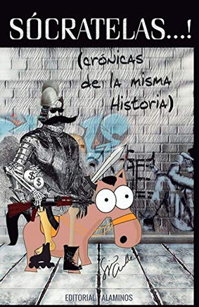 S?ôCRATELAS...!: Cr??nicas de la misma Historia (Spanish Edition)
