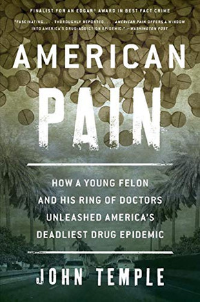 American Pain: How a Young Felon and His Ring of Doctors Unleashed America???s Deadliest Drug Epidemic
