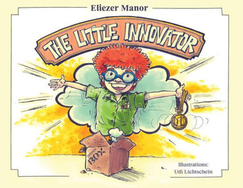 The Little Innovator : A Moral For The Young Innovator, The Future Inventor And Entrepreneur - 9781948858748