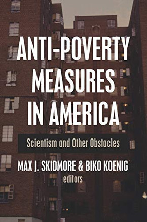 Anti-Poverty Measures in America: Scientism and Other Obstacles