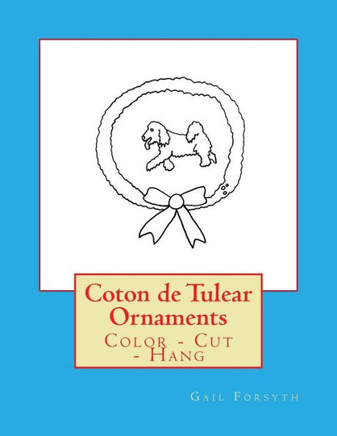 Coton De Tulear Ornaments: Color - Cut - Hang