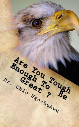 Are You Tough Enough To Be Great?