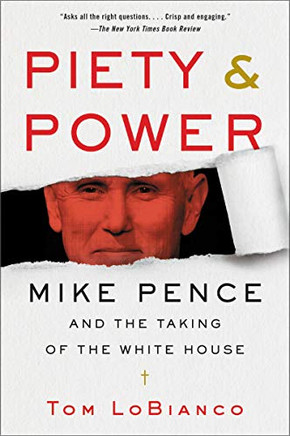 Piety & Power: Mike Pence and the Taking of the White House
