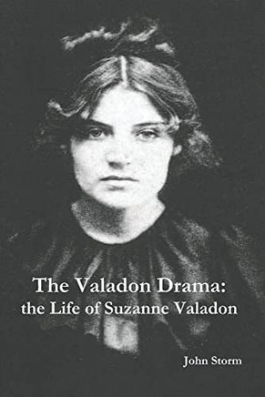 The Valadon Drama: The Life Of Suzanne Valadon