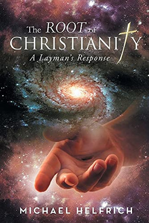 The Root Of Christianity: A Layman'S Response