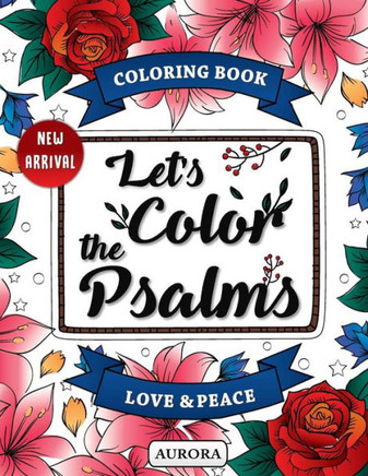 Let'S Color The Psalms: Color Calm & Relaxing,Anti Stress Coloring Book Christian (Stress Relief Coloring Books For Adults)