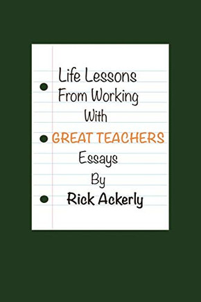 Life Lessons from Working With Great Teachers