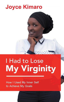 I Had To Lose My Virginity: How I Used My Inner Self To Achieve My Goals