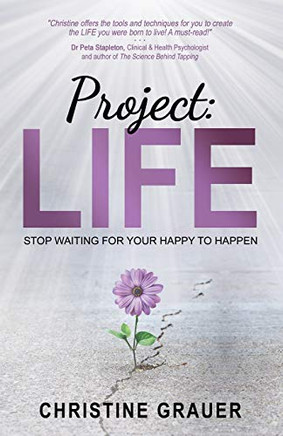 Project: Life: Stop Waiting For Your Happy To Happen