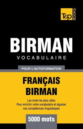 Vocabulaire Français-Birman Pour L'Autoformation - 5000 Mots
