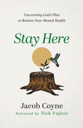 Stay Here: Uncovering God'S Plan To Restore Your Mental Health