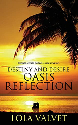 Destiny And Desire: Oasis Reflection