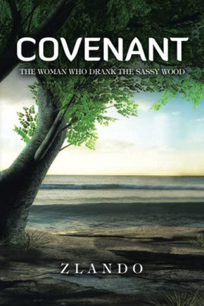 COVENANT: THE WOMAN WHO DRANK THE SASSY WOOD