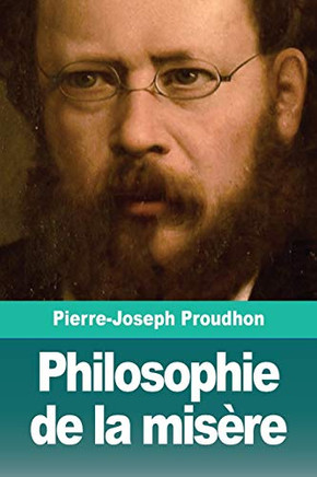 Philosophie de la misère (French Edition)