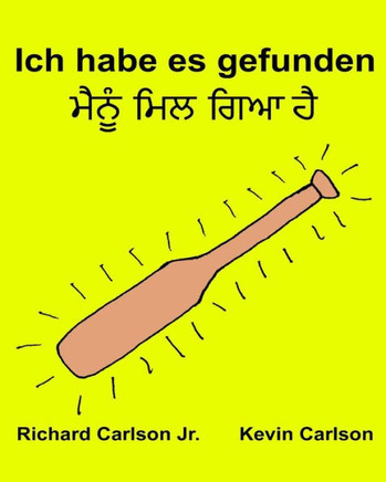 Ich Habe Es Gefunden: Ein Bilderbuch Fur Kinder (German And Punjabi Edition)