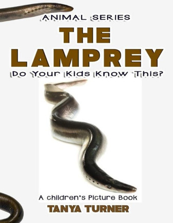 The Lamprey Do Your Kids Know This?: A Children'S Picture Book (Amazing Creature Series)
