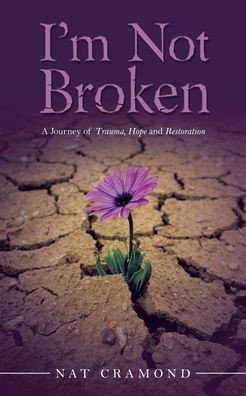 I'M Not Broken: A Journey Of Trauma, Hope And Restoration - 9781982297152