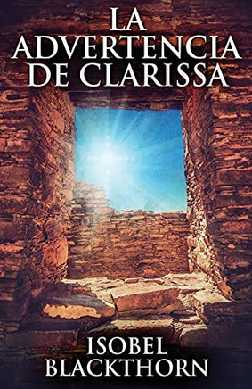 La Advertencia De Clarissa (Spanish Edition)