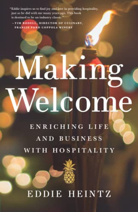 Making Welcome: Enriching Life And Business With Hospitality