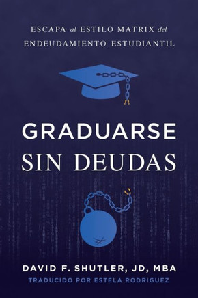 Graduarse Sin Deudas (Spanish Edition)