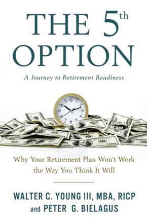 The 5Th Option: Why Your Retirement Plan Won'T Work The Way You Think It Will