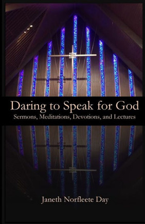 Daring to Speak for God: Sermons, Meditations, Devotions, and Lectures