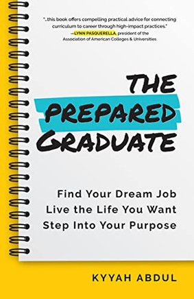 The College Student'S Career Survival Guide: The Only Book You Need As A College Graduate