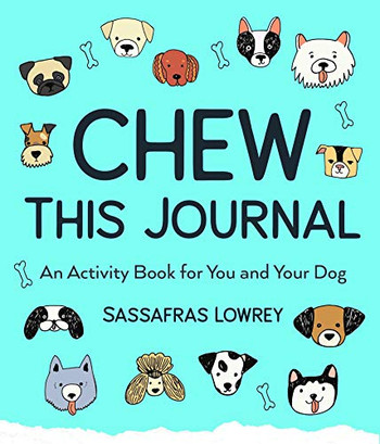 Chew This Journal: An Activity Book for You and Your Dog