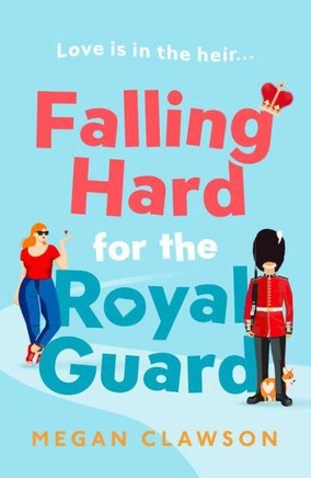 Falling Hard For The Royal Guard: Tiktok Made Me Buy It! A Brand New Debut Rom Com For Anyone Who Loves Romance And Royalty, Perfect Reading For The Summer