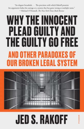 Why The Innocent Plead Guilty And The Guilty Go Free